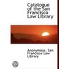 Catalogue Of The San Francisco Law Library door Onbekend