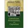Catholicism, Protestantism, and Capitalism by Amitore Fanfani