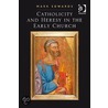 Catholicity And Heresy In The Early Church door Mark Edwards