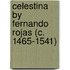 Celestina by Fernando Rojas (C. 1465-1541)