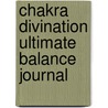 Chakra Divination Ultimate Balance Journal by Melissa Alvarez