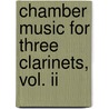 Chamber Music For Three Clarinets, Vol. Ii door Himie Voxman