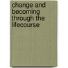 Change and Becoming Through the Lifecourse door Kathryn Ecclestone