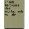 Chants Héroïques Des Montagnards Et Mate by N�Pomuc�Ne-Louis Lemercier