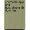 Chemotherapie Und Bestrahlung Für Dummies door Patricia Corrigan