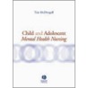 Child and Adolescent Mental Health Nursing by Tim McDougall