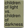 Children Of Light Vs. Children Of Darkness by John Yates