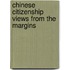 Chinese Citizenship Views From The Margins