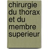 Chirurgie Du Thorax Et Du Membre Superieur by Anselme Schwartz