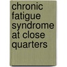 Chronic Fatigue Syndrome At Close Quarters by Barry Hardy