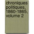 Chroniques Politiques, 1860-1865, Volume 2