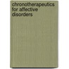 Chronotherapeutics for Affective Disorders by F. Benedetti