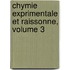 Chymie Exprimentale Et Raissonne, Volume 3