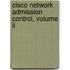 Cisco Network Admission Control, Volume Ii