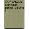 Cisco Network Admission Control, Volume Ii by Omar Santos