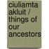 Ciuliamta Akluit / Things Of Our Ancestors