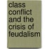 Class Conflict And The Crisis Of Feudalism