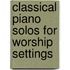 Classical Piano Solos for Worship Settings