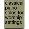 Classical Piano Solos for Worship Settings by Gail Smith