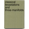 Classical Tesselations and Three-Manifolds by Jose M. Montesinos-Amilibia