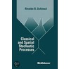 Classical and Spatial Stochastic Processes by Rinaldo B. Schinazi