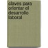 Claves Para Orientar El Desarrollo Laboral