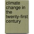 Climate Change In The Twenty-First Century