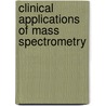Clinical Applications Of Mass Spectrometry door Onbekend