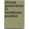 Clinical Governance in Healthcare Practice door Thoreya Swage