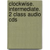 Clockwise. Intermediate. 2 Class Audio Cds door Will Forsyth