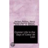Cloister Life In The Days Of Coeur De Lion by Herbert Railton