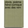 Clovis, Poème Héroi-Comique Avec Des Rem door Lejeune