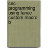 Cnc Programming Using Fanuc Custom Macro B door Sanjay Kumar Sinha
