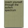 Coach Yourself Through The Autism Spectrum by Ruth Knott-Schroeder