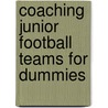 Coaching Junior Football Teams For Dummies by The National Alliance For Youth Sports