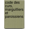 Code Des Curs, Marguilliers Et Paroissiens door J. U. Baudry