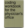 Coding Workbook For The Physician's Office door Alice Covell