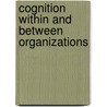 Cognition Within And Between Organizations door Meindl