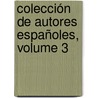 Colección De Autores Españoles, Volume 3 by Unknown
