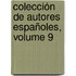 Colección De Autores Españoles, Volume 9