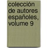 Colección De Autores Españoles, Volume 9 door Anonymous Anonymous