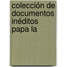 Colección De Documentos Inéditos Papa La door Onbekend