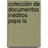 Colección De Documentos Inéditos Papa La