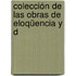 Colección De Las Obras De Eloqüencia Y D