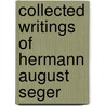 Collected Writings of Hermann August Seger by Hermann August Seger