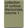 Collection of Curious Discourses, Volume 1 door Thomas Hearne