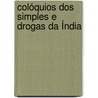 Colóquios Dos Simples E Drogas Da Índia door Garcia De Orta
