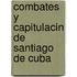 Combates y Capitulacin de Santiago de Cuba