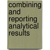 Combining And Reporting Analytical Results door Royal Society of Chemistry