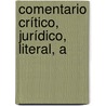 Comentario Crítico, Jurídico, Literal, A by Jos� Vicente Y. Caravantes